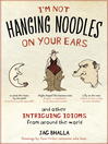 I'm Not Hanging Noodles on Your Ears and Other Intriguing Idioms From Around the World